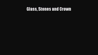 [PDF Download] Glass Stones and Crown  Read Online Book