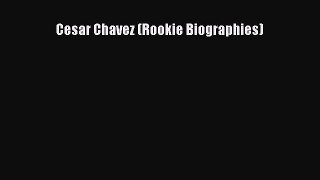 [PDF Download] Cesar Chavez (Rookie Biographies)  PDF Download