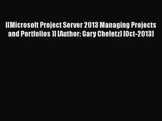 Télécharger la video: [PDF Download] [(Microsoft Project Server 2013 Managing Projects and Portfolios )] [Author: