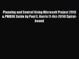 [PDF Download] Planning and Control Using Microsoft Project 2013 & PMBOK Guide by Paul E. Harris