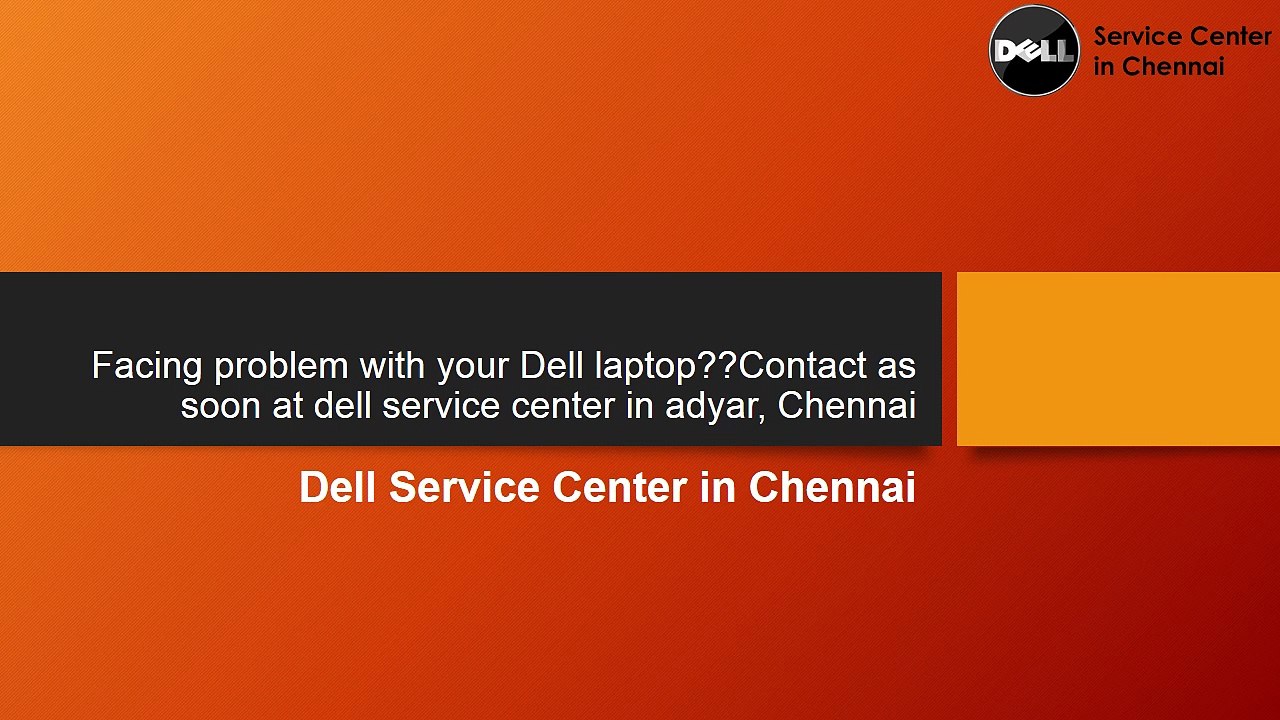 Facing problem with your Dell laptop??Contact as soon at dell service center in adyar, Chennai | Dell service center in