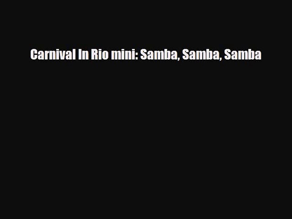 [PDF Download] Carnival In Rio mini: Samba Samba Samba [Read] Full Ebook