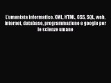 [PDF Download] L'umanista informatico. XML HTML CSS SQL web internet database programmazione