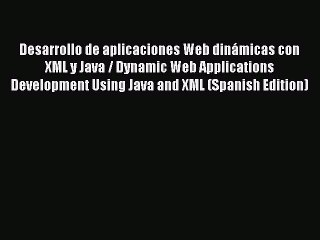 下载视频: [PDF Download] Desarrollo de aplicaciones Web dinámicas con XML y Java / Dynamic Web Applications