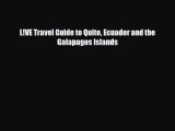[PDF Download] L!VE Travel Guide to Quito Ecuador and the Galapagos Islands [Download] Online