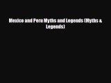 [PDF Download] Mexico and Peru Myths and Legends (Myths & Legends) [Download] Online