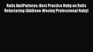 [PDF Download] Rails AntiPatterns: Best Practice Ruby on Rails Refactoring (Addison-Wesley