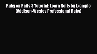 [PDF Download] Ruby on Rails 3 Tutorial: Learn Rails by Example (Addison-Wesley Professional