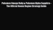 [PDF Download] Pokemon Omega Ruby & Pokemon Alpha Sapphire - The Official Hoenn Region Strategy