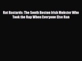 [PDF Download] Rat Bastards: The South Boston Irish Mobster Who Took the Rap When Everyone