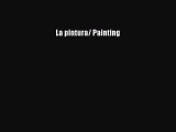 [PDF Télécharger] La pintura/ Painting [PDF] en ligne