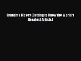 [PDF Download] Grandma Moses (Getting to Know the World's Greatest Artists) Free Download Book