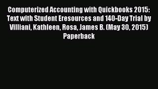 (PDF Download) Computerized Accounting with Quickbooks 2015: Text with Student Eresources and