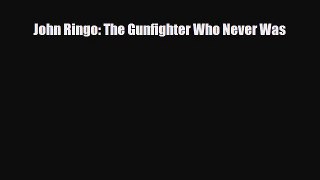 [PDF Download] John Ringo: The Gunfighter Who Never Was [Read] Full Ebook