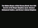 [PDF Download] The Hidden Magic of Walt Disney World: Over 600 Secrets of the Magic Kingdom