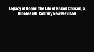 [PDF Download] Legacy of Honor: The Life of Rafael Chacon a Nineteenth-Century New Mexican