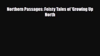 [PDF Download] Northern Passages: Feisty Tales of 'Growing Up North [PDF] Full Ebook
