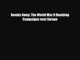 [PDF Download] Bombs Away: The World War II Bombing Campaigns over Europe [Download] Online