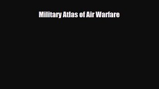 [PDF Download] Military Atlas of Air Warfare [PDF] Online