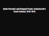 [PDF Download] Rude Pursuits and Rugged Peaks: Schoolcraft's Ozark Journal 1818-1819 [Read]