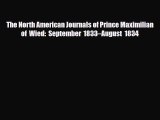 [PDF Download] The North American Journals of Prince Maximilian of Wied: September 1833–August