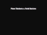 [PDF Download] Plum Thickets & Field Daisies [Download] Online