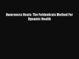 (PDF Download) Awareness Heals: The Feldenkrais Method For Dynamic Health PDF