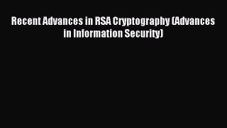 (PDF Download) Recent Advances in RSA Cryptography (Advances in Information Security) Read