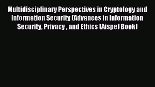 (PDF Download) Multidisciplinary Perspectives in Cryptology and Information Security (Advances