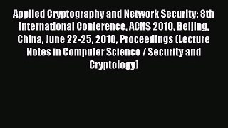 (PDF Download) Applied Cryptography and Network Security: 8th International Conference ACNS