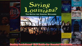 Download PDF  Saving Louisiana The Battle for Coastal Wetlands FULL FREE