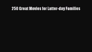 [PDF Download] 250 Great Movies for Latter-day Families [PDF] Full Ebook