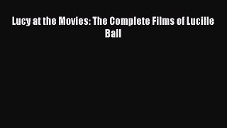 [PDF Download] Lucy at the Movies: The Complete Films of Lucille Ball [PDF] Full Ebook