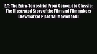 [PDF Download] E.T.: The Extra-Terrestrial From Concept to Classic: The Illustrated Story of