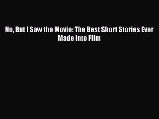 [PDF Download] No But I Saw the Movie: The Best Short Stories Ever Made Into Film [PDF] Full