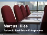 Marcus Hiles - an iconic real estate entrepreneur