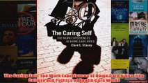 Download PDF  The Caring Self The Work Experiences of Home Care Aides The Culture and Politics of FULL FREE