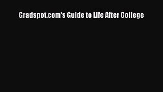 [PDF Download] Gradspot.com's Guide to Life After College [Download] Full Ebook