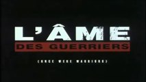 L’Ame des Guerriers (1994) Bande Annonce VF