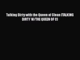 [PDF Download] Talking Dirty with the Queen of Clean [TALKING DIRTY W/THE QUEEN OF C]  Free
