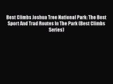 [PDF Download] Best Climbs Joshua Tree National Park: The Best Sport And Trad Routes In The