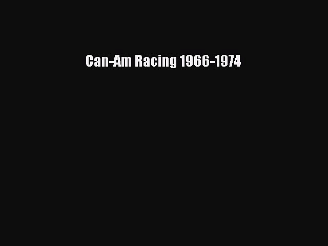 [PDF Download] Can-Am Racing 1966-1974 [Read] Online