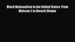 [PDF Download] Black Nationalism in the United States: From Malcom X to Barack Obama [Read]