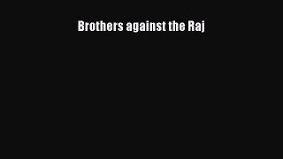 [PDF Download] Brothers against the Raj [Download] Online