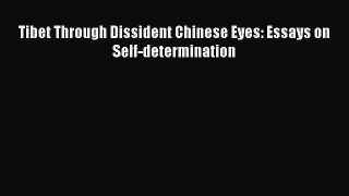 [PDF Download] Tibet Through Dissident Chinese Eyes: Essays on Self-determination [Download]
