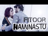 Haminastu - Fitoor Zeb Bangash, Aditya Roy Kapur & Katrina Kaif