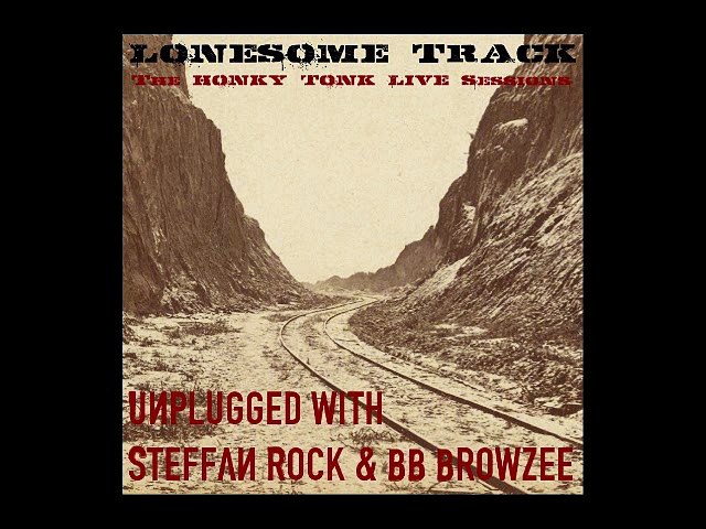 Dusty Rodeo: Lonesome Track • The HONKY TONK LIVE Sessions, unplugged with Steffan Rock & BB Browzee