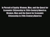 [PDF Download] In Pursuit of Equity: Women Men and the Quest for Economic Citizenship in 20th-Century