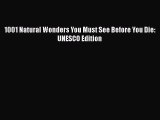 [PDF Download] 1001 Natural Wonders You Must See Before You Die: UNESCO Edition  Read Online