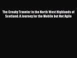 [PDF Download] The Creaky Traveler in the North West Highlands of Scotland: A Journey for the